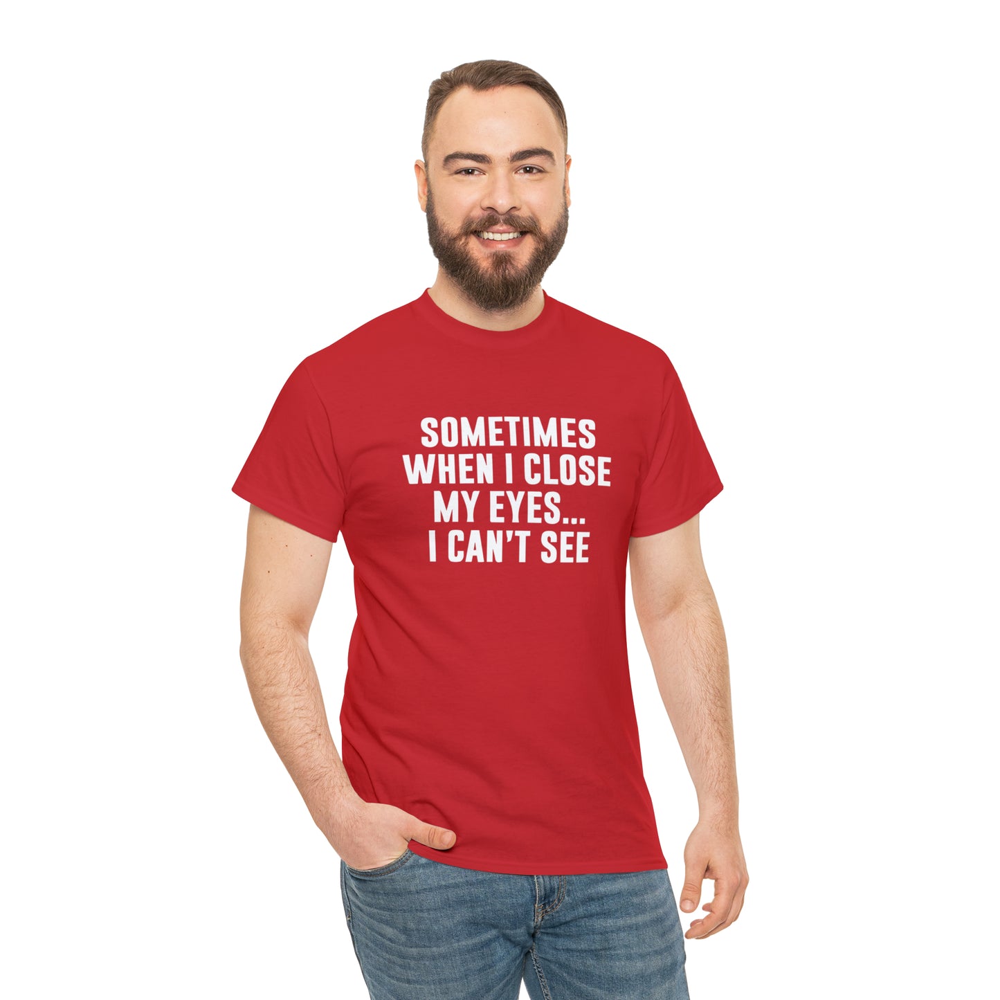 Sometimes When I Close My Eyes Sarcastic T-Shirt