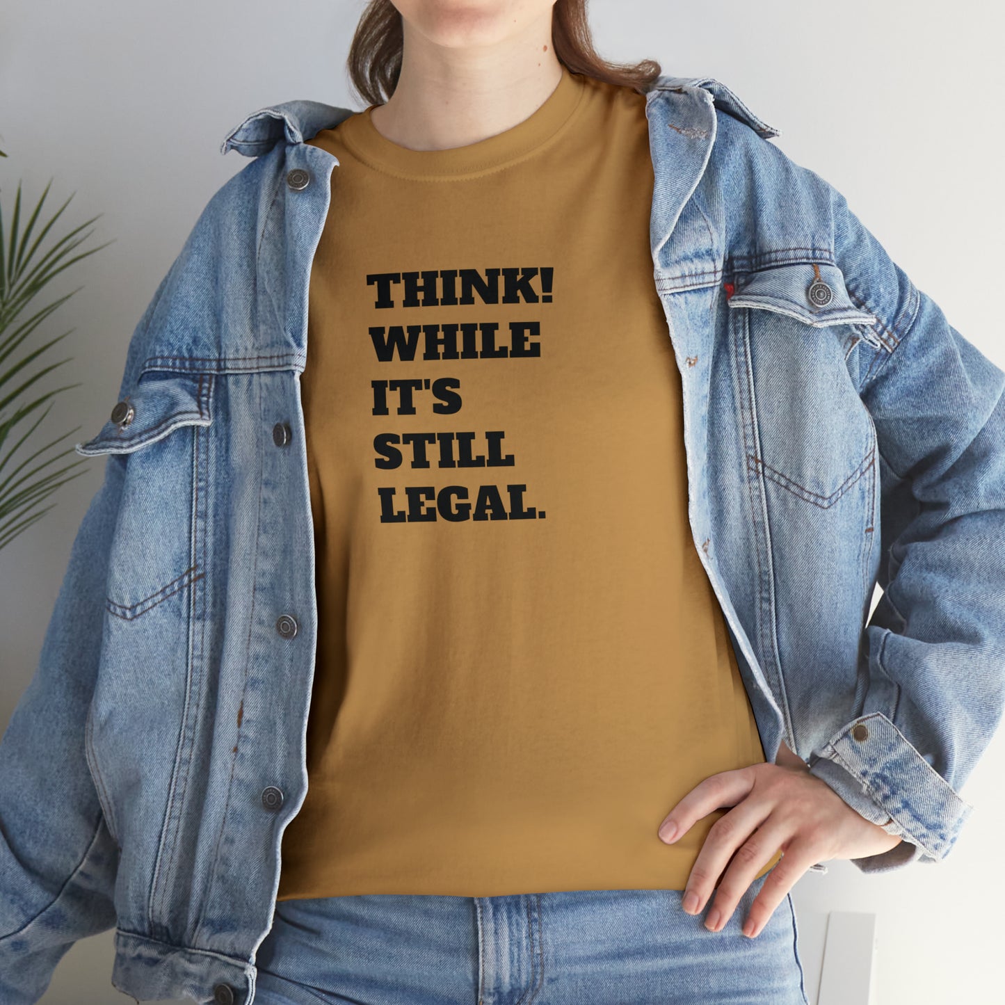 Think, While It's Still Legal! T-Shirt