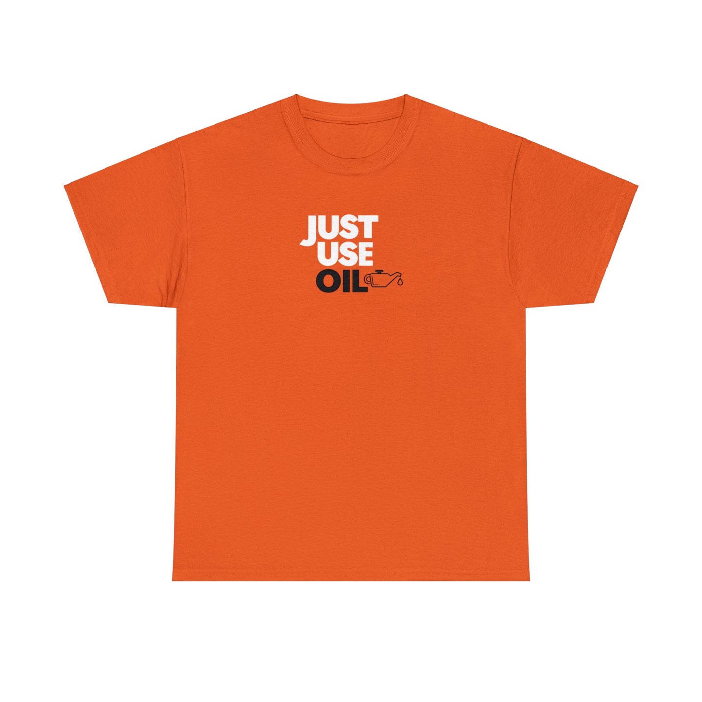 'Just Use Oil' Just Stop Just Stop Oil Protest T-Shirt