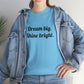 Dream Big, Shine Bright T-Shirt