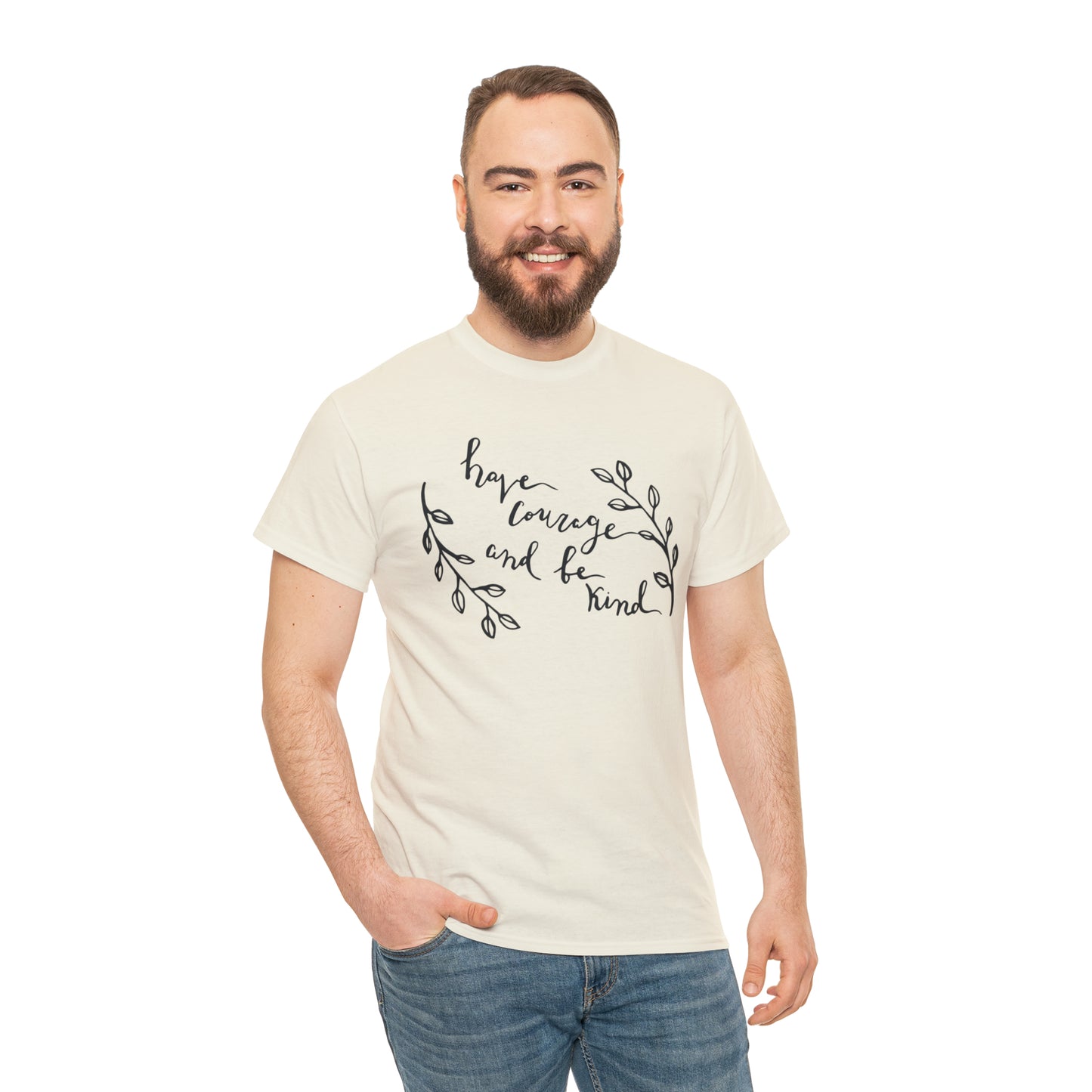 Have Courage and Be Kind T-Shirt