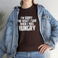 I'm Sorry For What I Said When I Was Hungry! Cotton T-Shirt