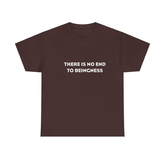 There is No End to Beingness Spiritual T-Shirt