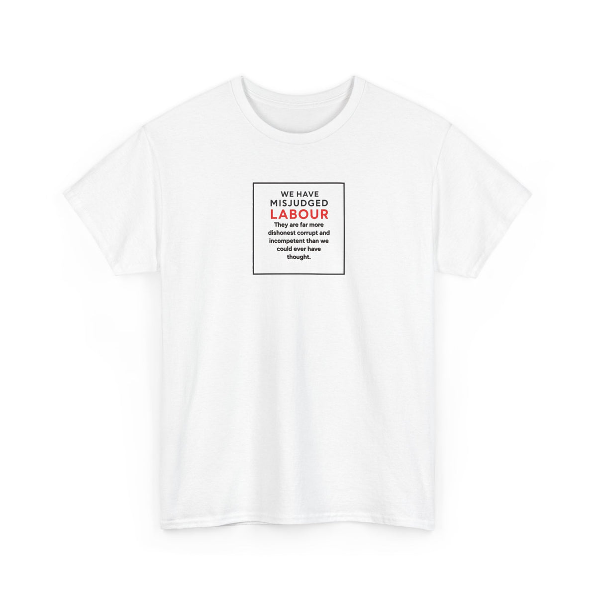 We Have Misjudged Labour, Graphic T-Shirt