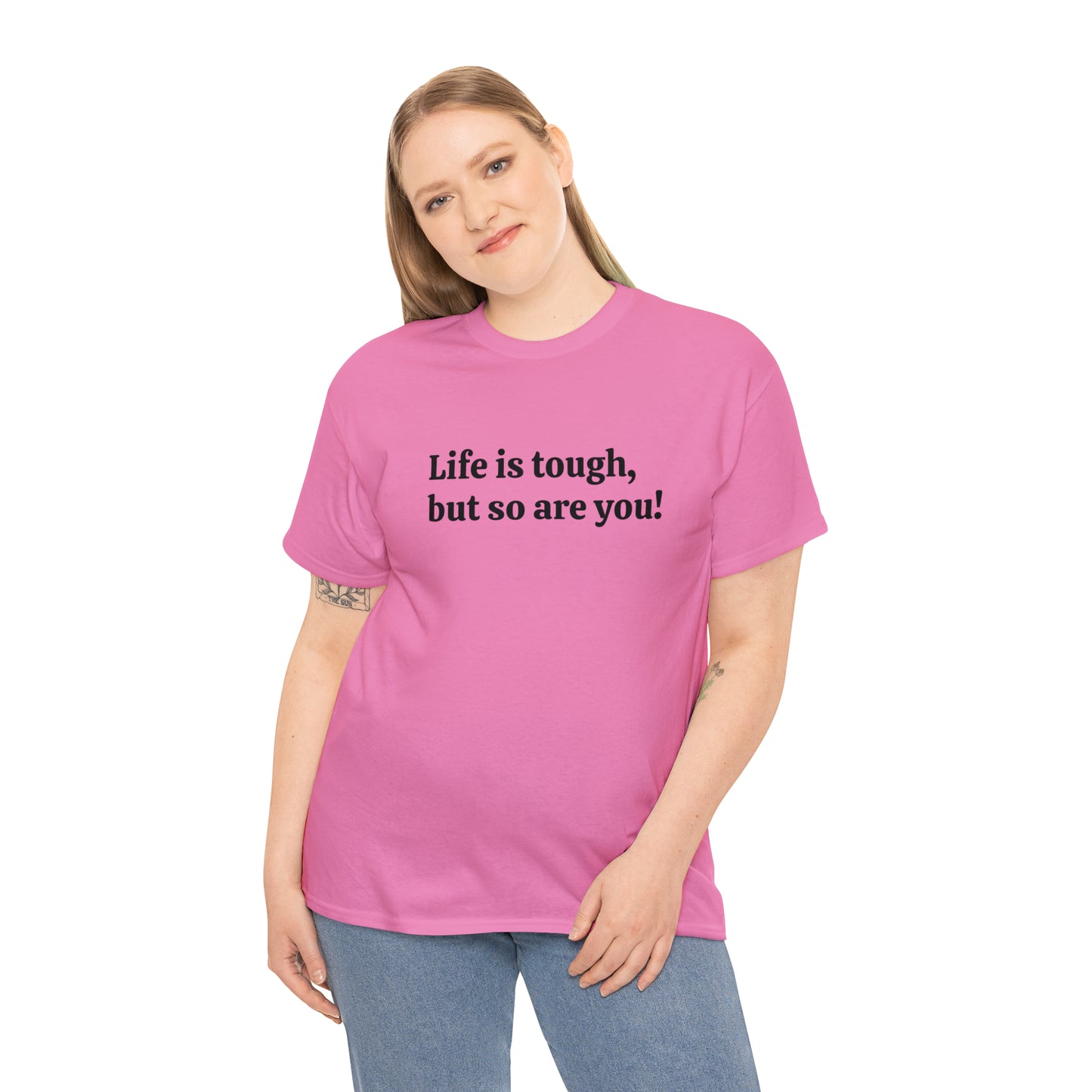 Life is Tough, But So Are You! Cotton T-Shirt