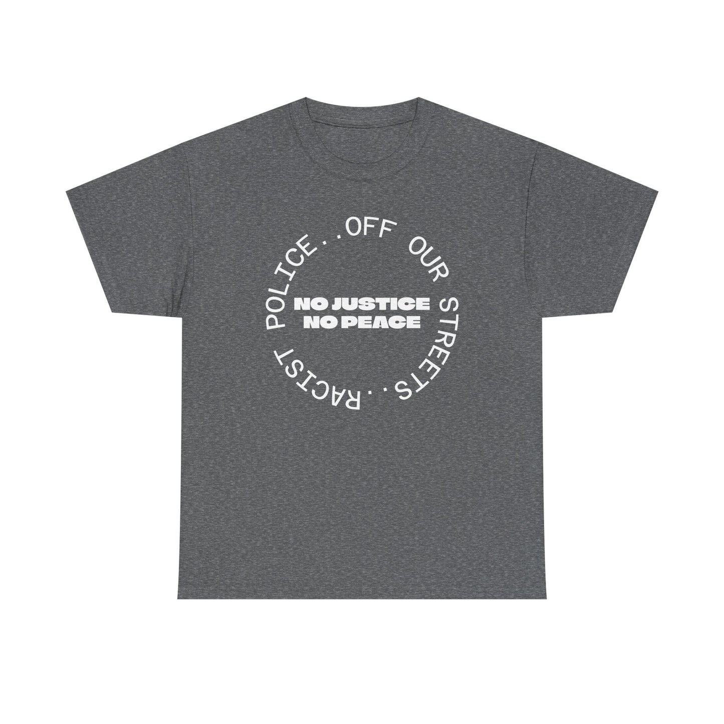 No Justice, No Peace. Racist Police Off Our Streets, UK Politics T-Shirt