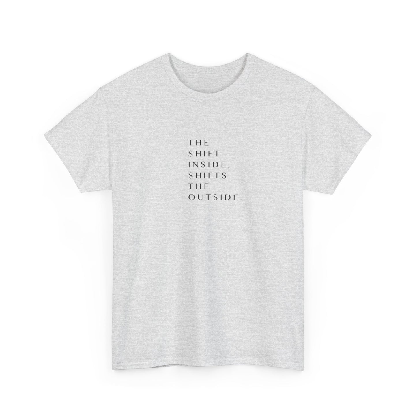 The Shift Inside Shifts the Outside, Spiritual T-Shirt