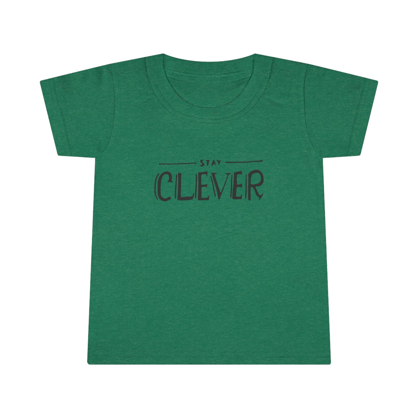 Stay Clever! Toddler T-Shirt