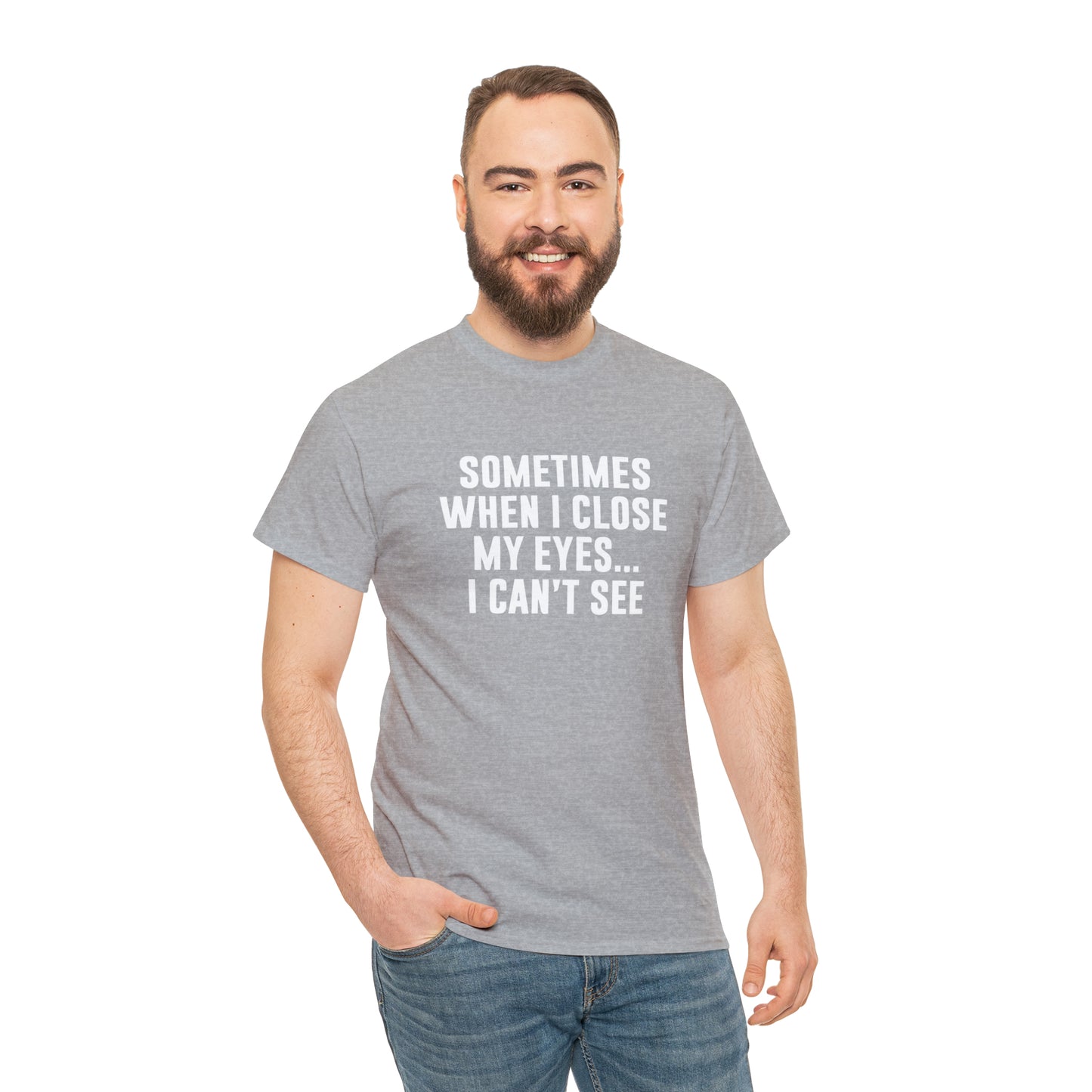 Sometimes When I Close My Eyes Sarcastic T-Shirt