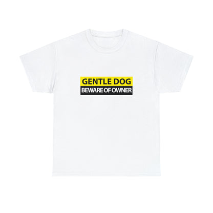 Gentle Dog, Beware of Owner Cotton T-Shirt