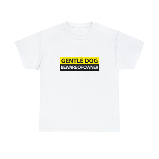 Gentle Dog, Beware of Owner Cotton T-Shirt