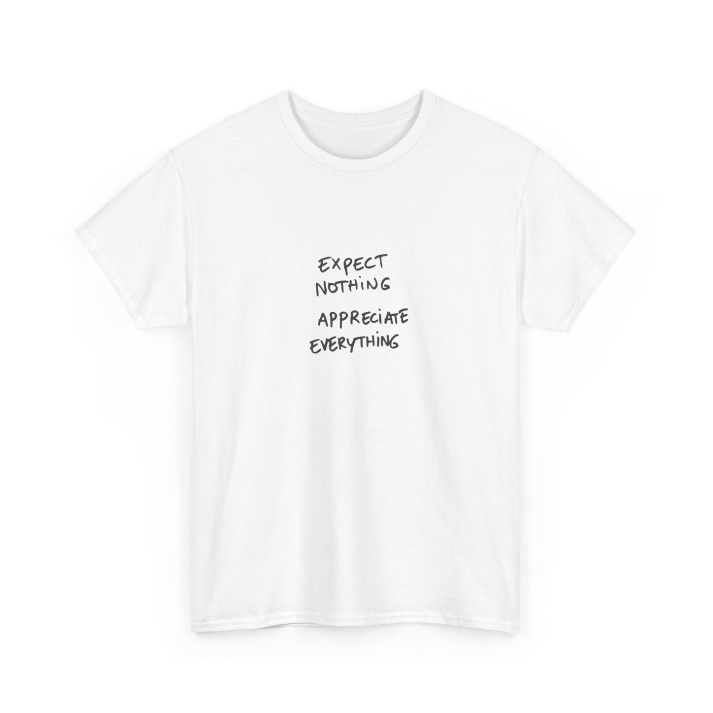 Expect Nothing, Appreciate Everything Cotton T-Shirt