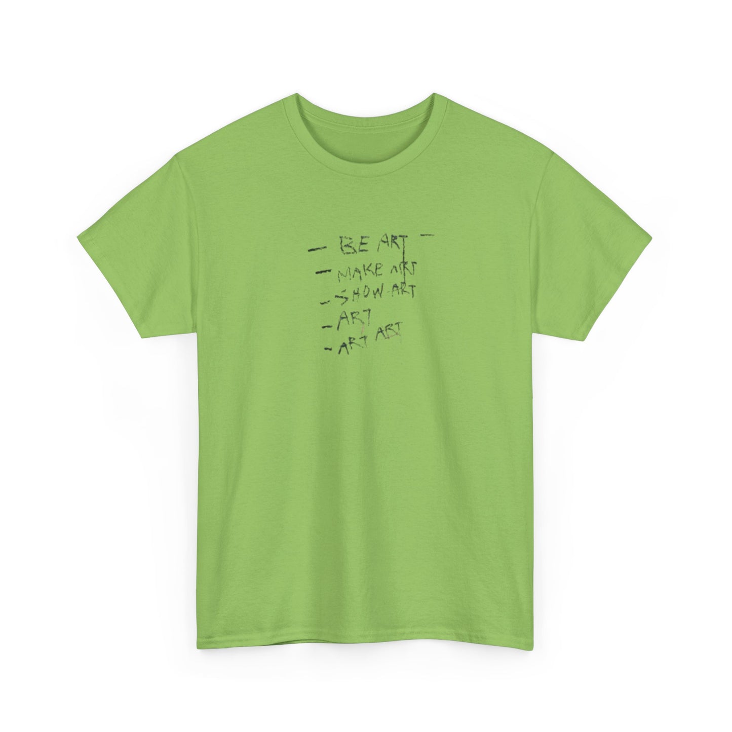 Be Art, Make Art, Show Art T-Shirt