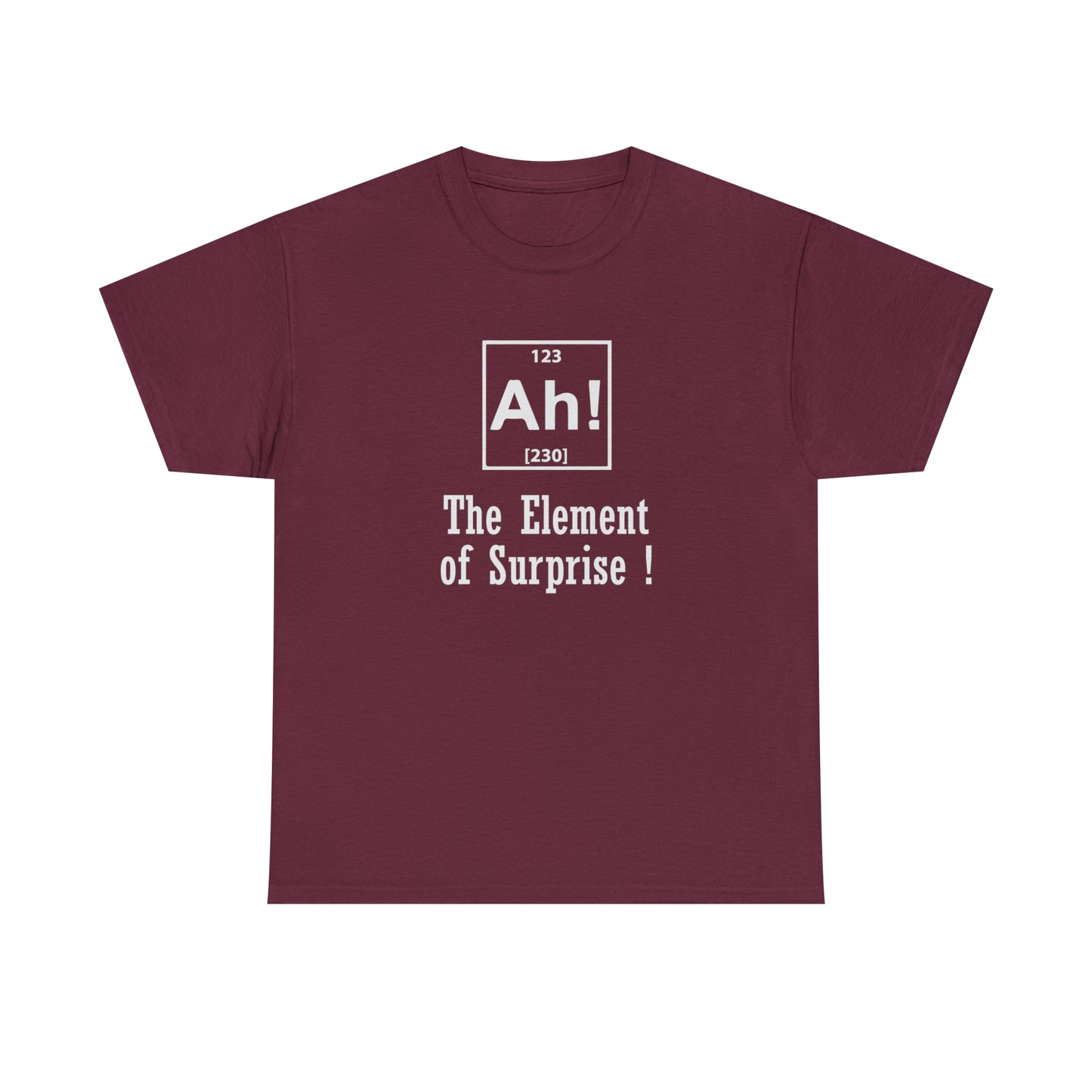 Ah! The Element Of Surprise! Funny T-Shirt