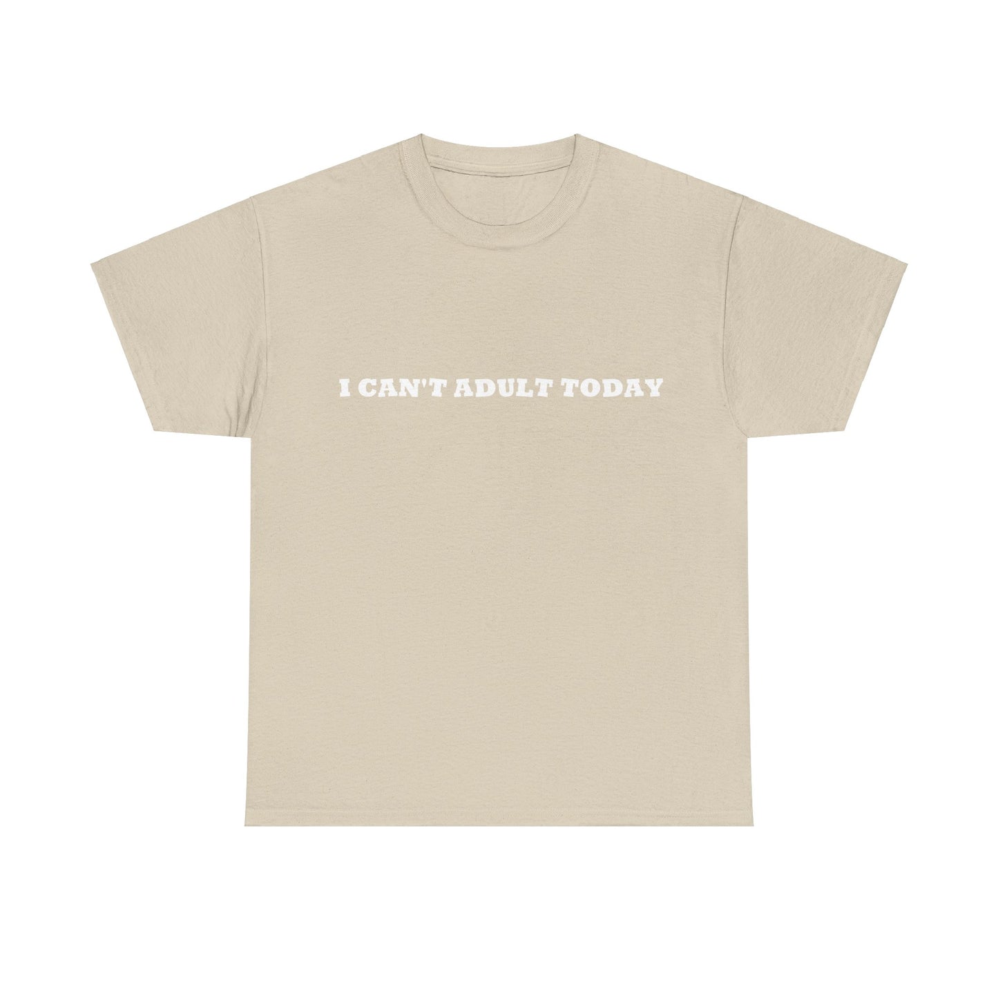 'I Can't Adult Today' Heavy Cotton T-Shirt