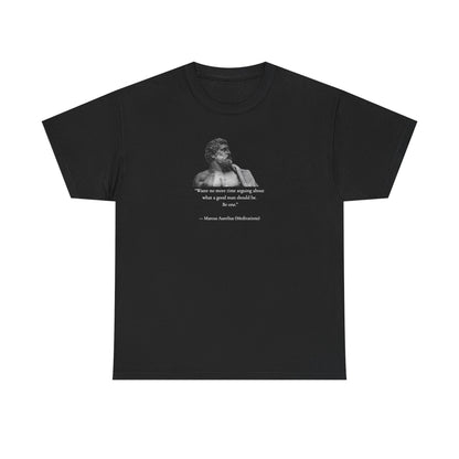 Marcus Aurelius: Waste No More Time Arguing About What a Good Man Should Be, Philosophy Tribute T-Shirt