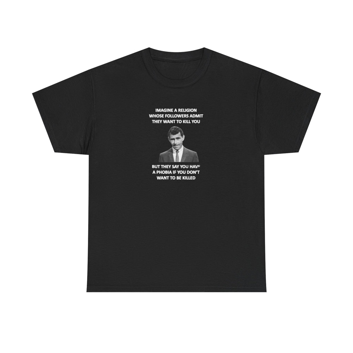 Imagine a Religion Whose Followers Admit They Want to Kill You, Politics T-Shirt