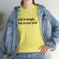 Life is Tough, But So Are You! Cotton T-Shirt