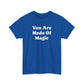 You Are Made Of Magic, Spiritual T-Shirt
