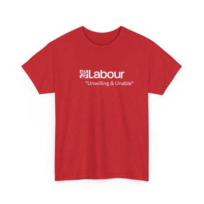 Labour Party 'Unwilling and Unable' UK Politics T-Shirt