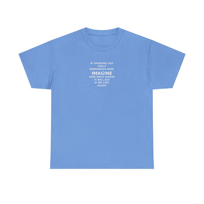 Imagine If We Don't Speak Out Now, Freedom of Speech Protest T-Shirt
