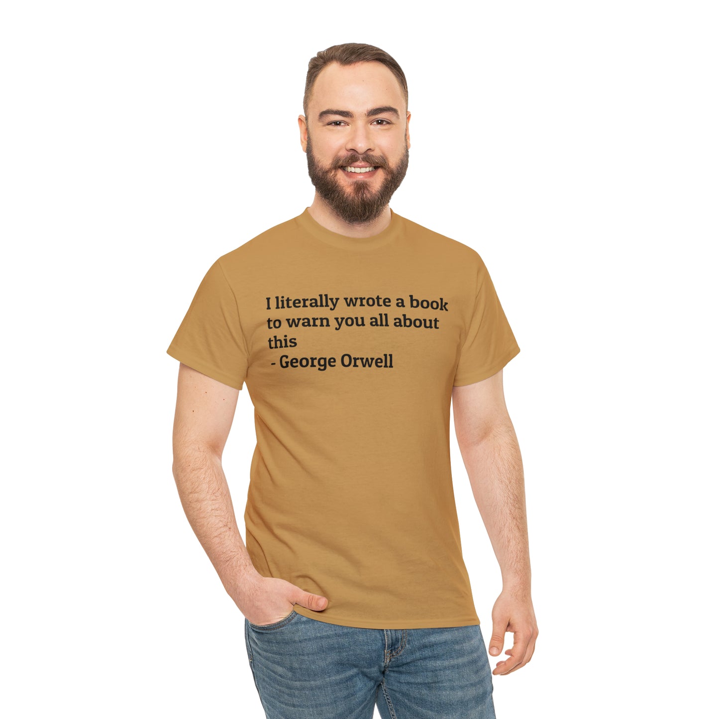 'I Literally Wrote a Book to Warn You All About This' George Orwell 1984 T-Shirt