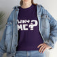 Why Me? Funny T-Shirt