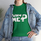 Why Me? Funny T-Shirt