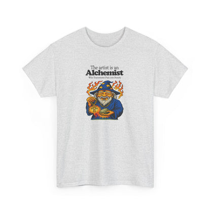 The Artist is an Alchemist Who Transmutes Pain Into Beauty, Artist T-Shirt