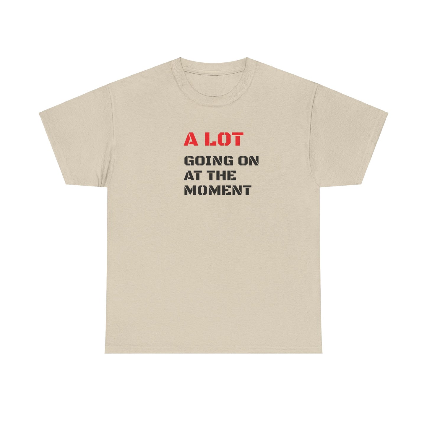 A Lot Going On At The Moment T-Shirt