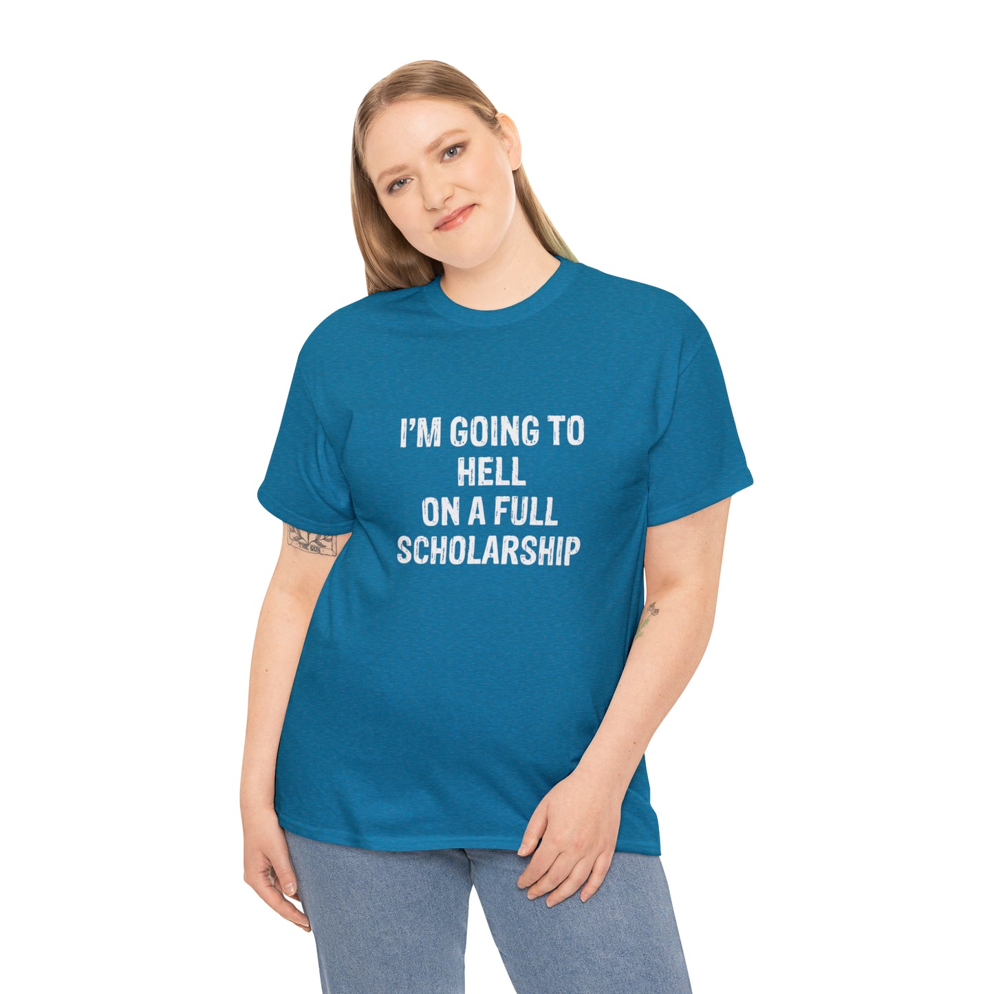 I'm Going To Hell On a Full Scholarship Funny T-Shirt