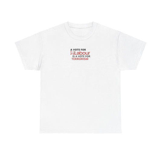 A Vote for Labour is a Vote for Terrorism T-Shirt