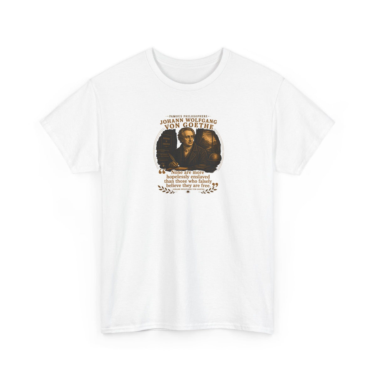 Johann Wolfgang von Goethe on Wisdom as Freedom, Philosophy Tribute T-Shirt