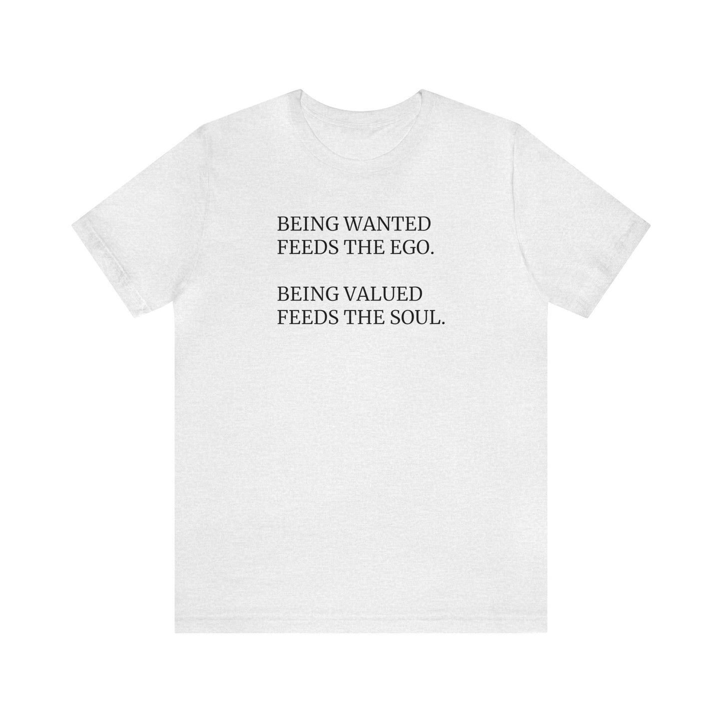 Being Valued Feeds the Soul, Soft Jersey T-Shirt