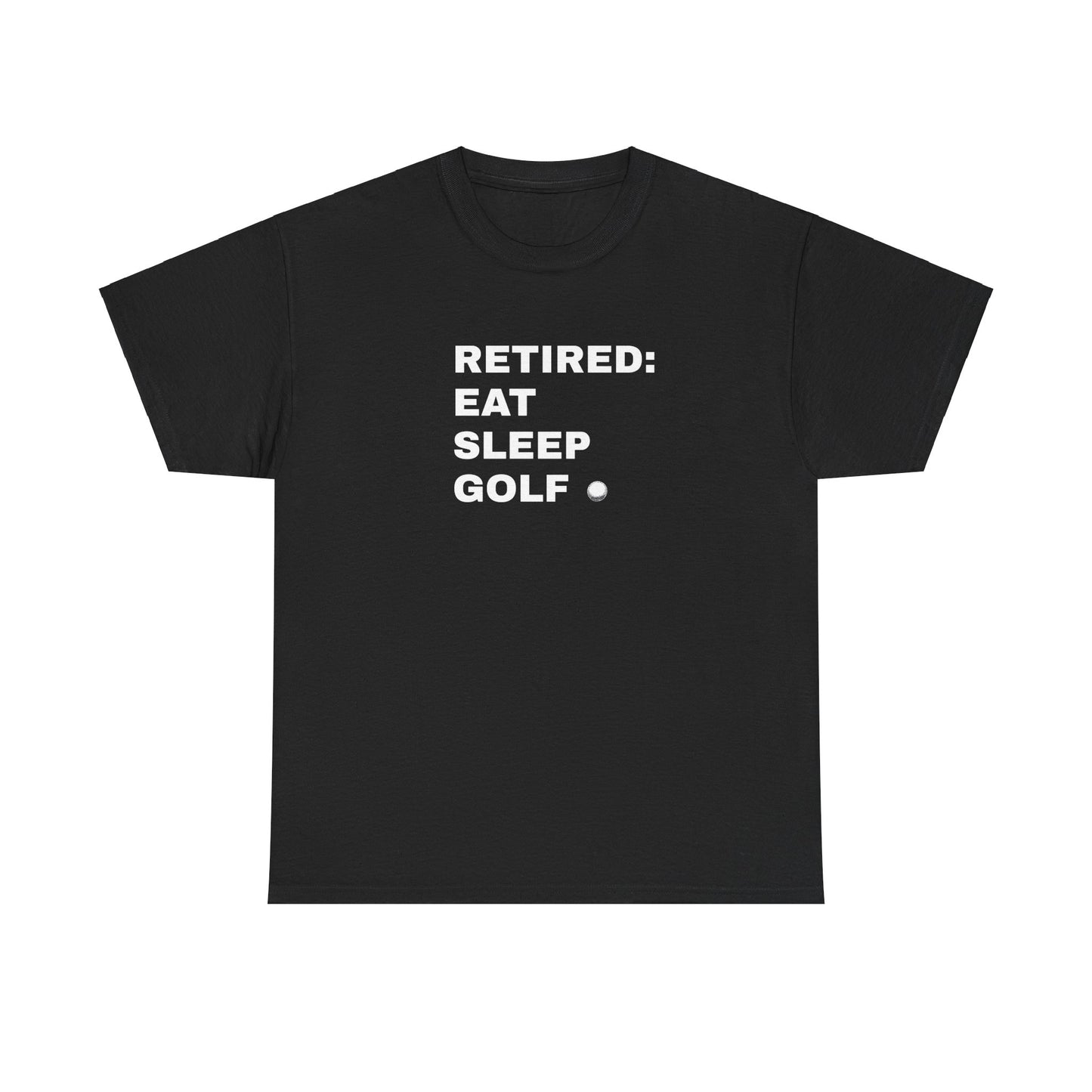 Retire: Eat, Sleep, Golf T-Shirt