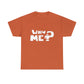 Why Me? Funny T-Shirt