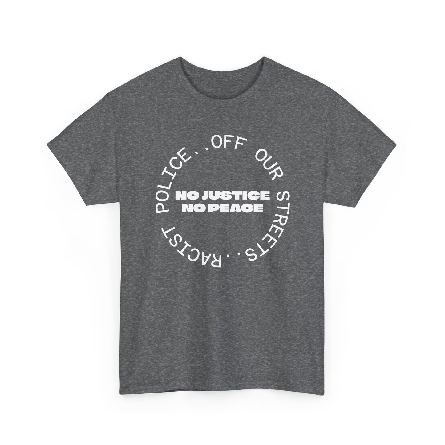 No Justice, No Peace. Racist Police Off Our Streets, UK Politics T-Shirt