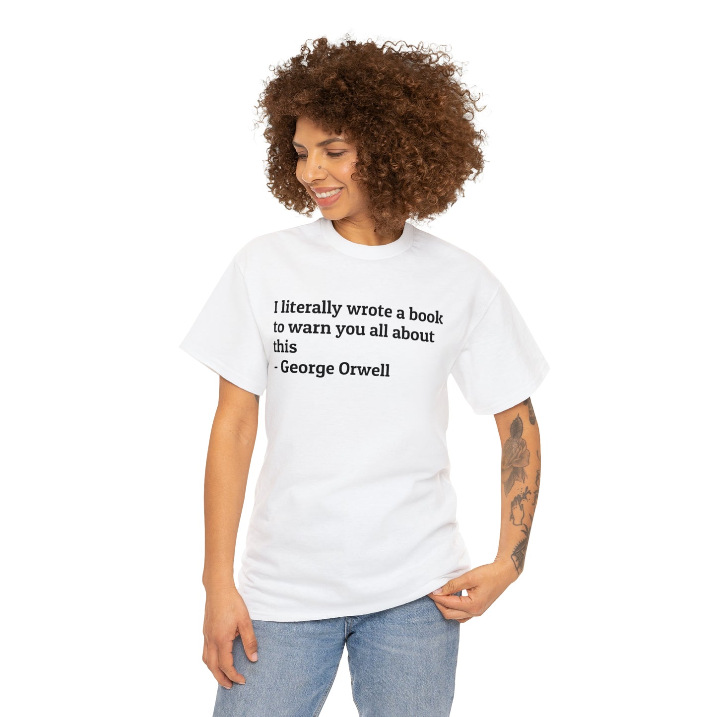 'I Literally Wrote a Book to Warn You All About This' George Orwell 1984 T-Shirt