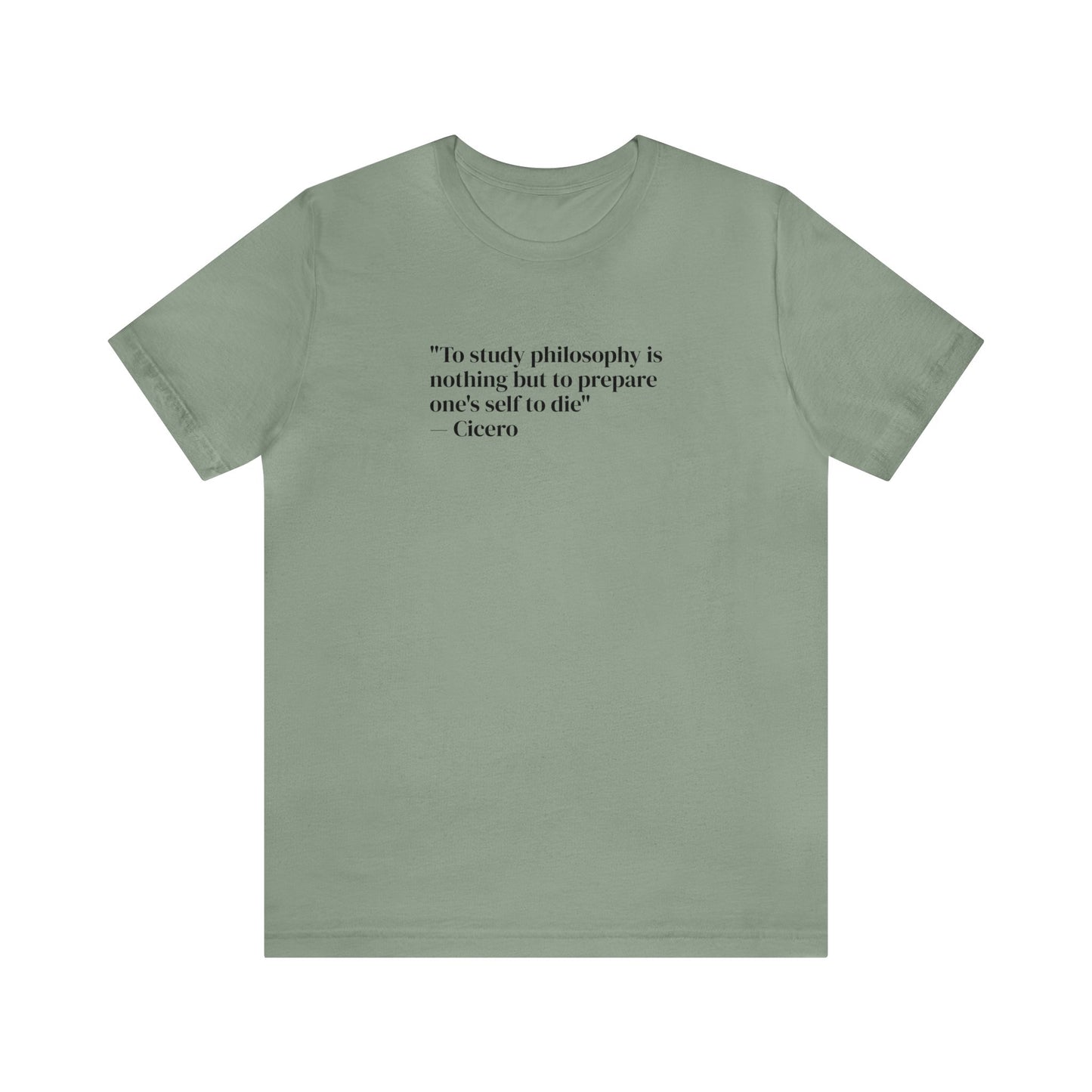 To Study Philosophy is Nothing But to Prepare One's Self to Die, Soft Jersey T-Shirt