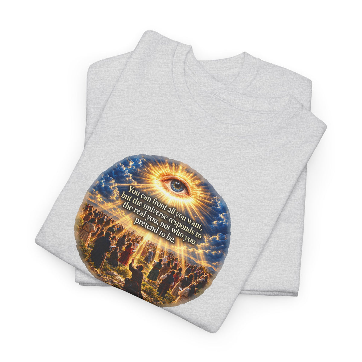 The Universe Responds to the Real 'You' Mystic Eye Graphic T-Shirt