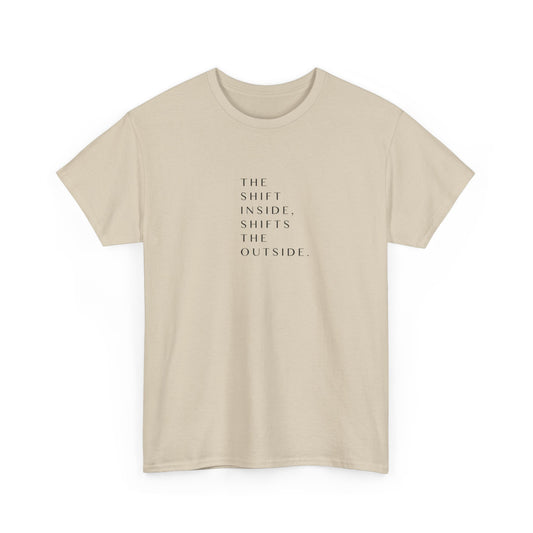 The Shift Inside Shifts the Outside, Spiritual T-Shirt