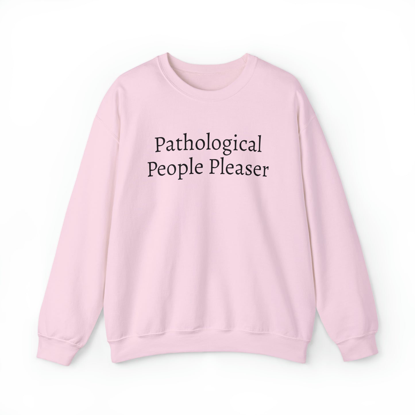 Pathological People Pleaser Unisex Heavy Blend™ Sweatshirt