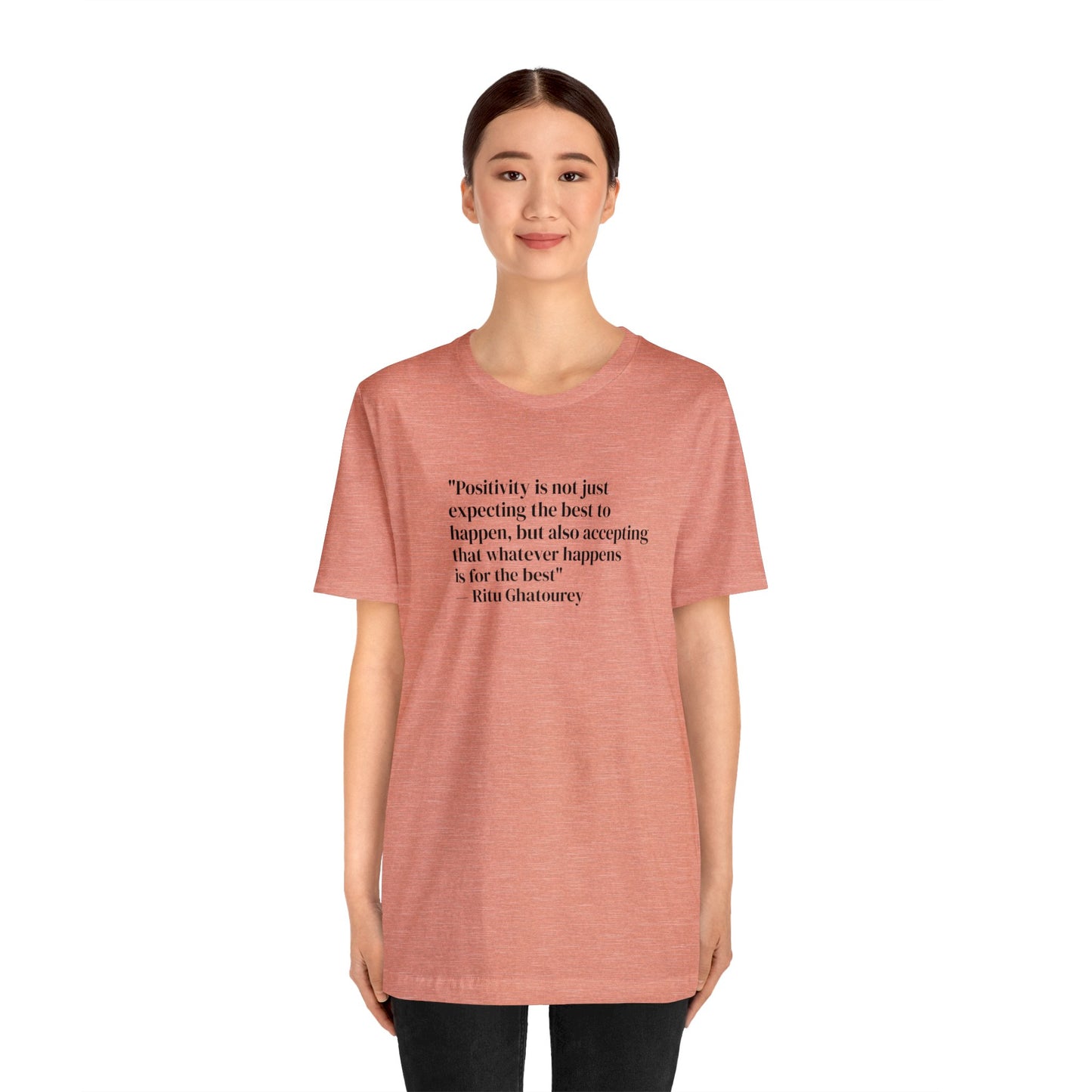 Positivity Is Accepting That Whatever Happens Is For The Best, Ritu Ghatourey T-Shirt