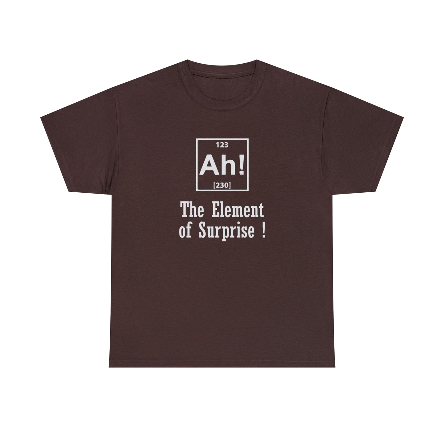 Ah! The Element Of Surprise! Funny T-Shirt