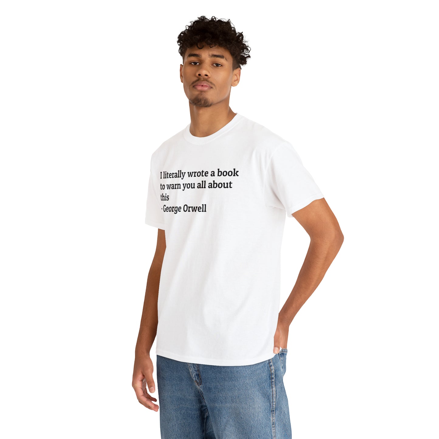 'I Literally Wrote a Book to Warn You All About This' George Orwell 1984 T-Shirt