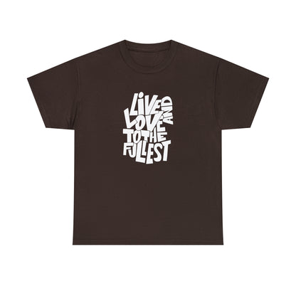 Live And Love To The Fullest T-Shirt