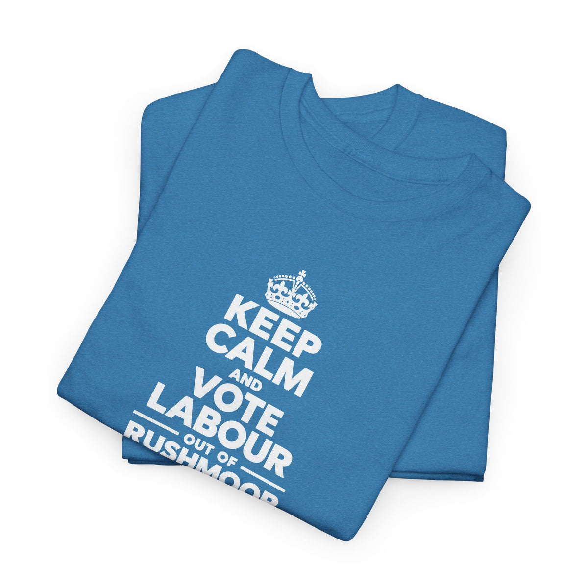 Keep Calm and Vote Labour Out of Rushmoor, Reform UK T-Shirt