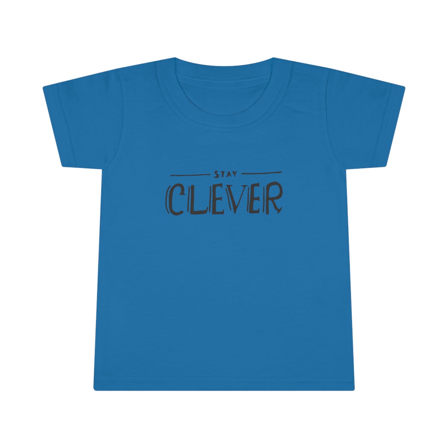 Stay Clever! Toddler T-Shirt