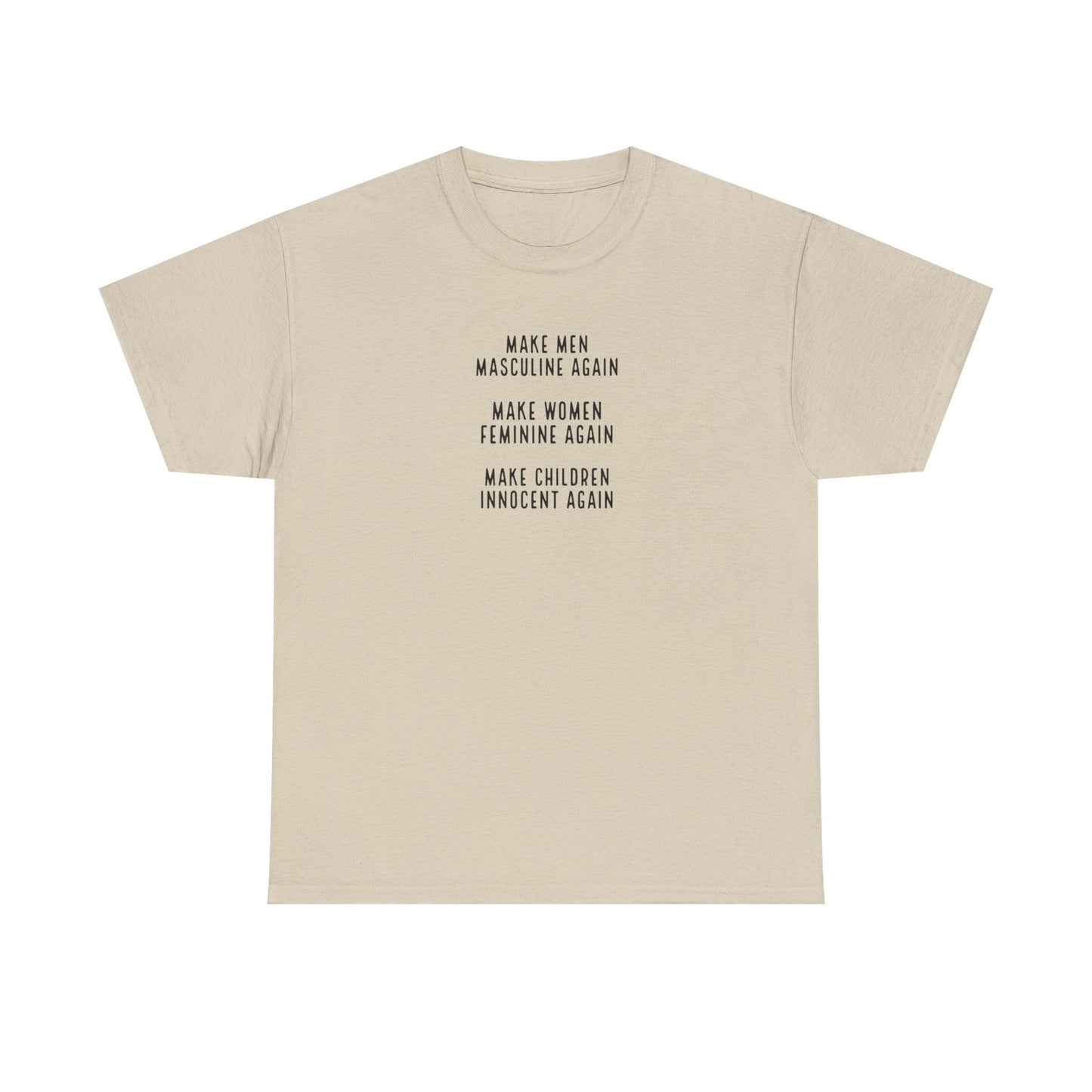 Make Men Masculine Again. Make Women Feminine Again. Make Children Innocent Again, T-Shirt