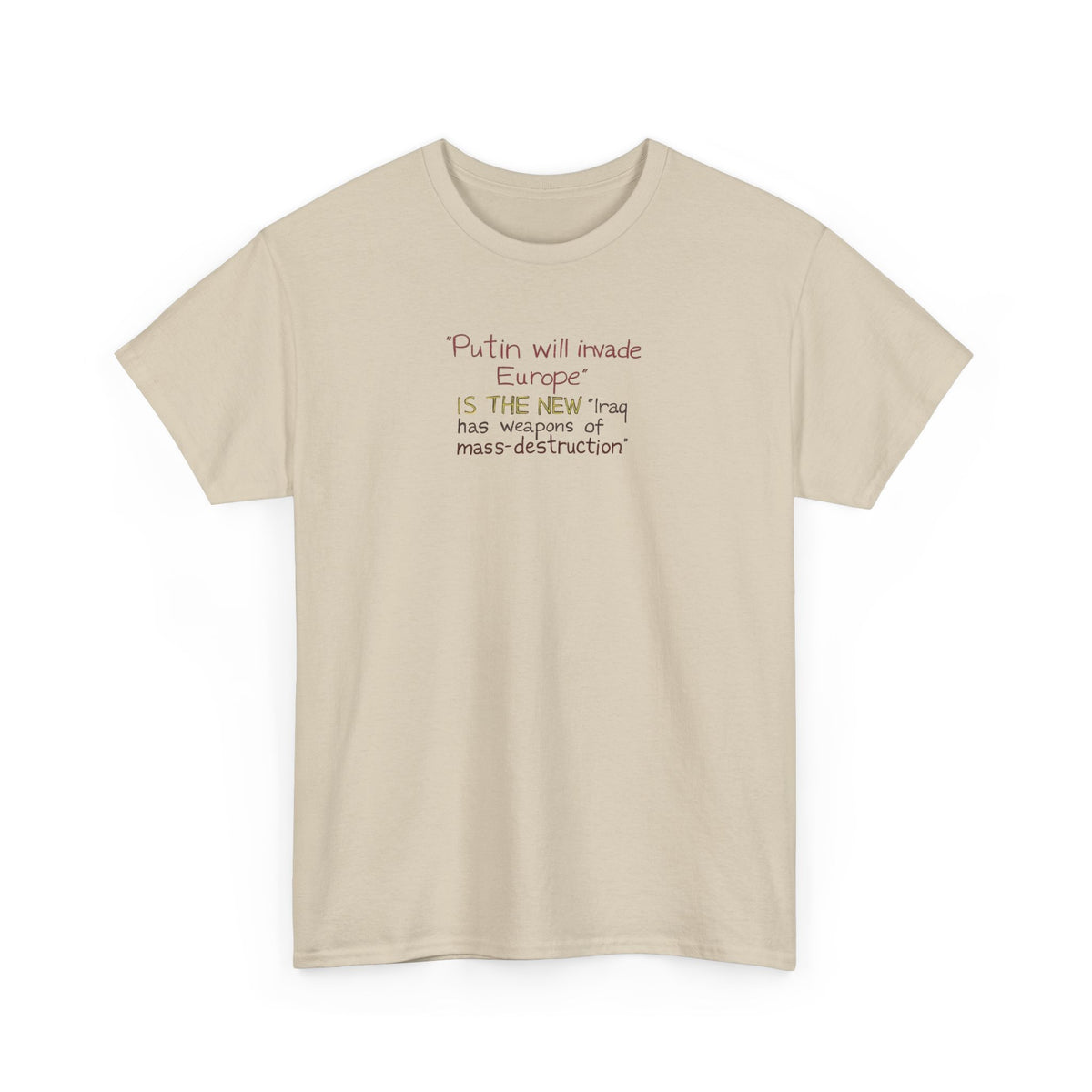 Putin Will Invade Europe, is the New 'Iraq Has Weapons of Mass Destruction' T-Shirt